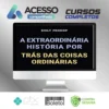 A Extraordinária História por Trás das Coisas Ordinárias - Emily Prokop
