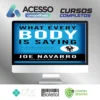 What Every Body Is Saying: An Ex-FBI Agent's Guide to Speed-Reading People - Joe Navarro e Marvin Karlins