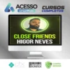Close Friends - Higor Neves